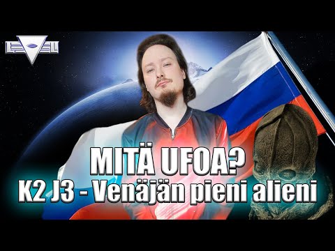 Mitä UFOA? K2 J3 - Venäjän Pieni Alieni Alyoshenka