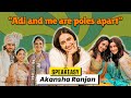 Akansha Ranjan Kapoor On Her Equation With Sister Anushka Ranjan Aditya Seal More SpeakEasy Ep31