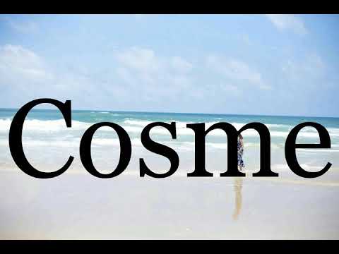 How To Pronounce Cosme🌈🌈🌈🌈🌈🌈Pronunciation Of Cosme