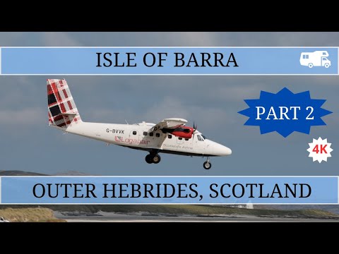 Touring the Outer Hebrides, Isle of Barra, Scotland  - Part 2