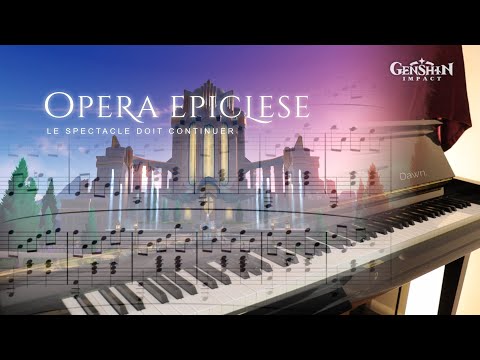 Opera Epiclese: Le spectacle doit continuer Piano Arrangement + Sheet Music | Genshin Impact