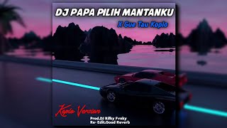 Download lagu DJ Papa Pilih Mantanku Γ Gue Tau | slowed & reverb koplo version mp3 Download lagu DJ Papa Pilih Mantanku Γ Gue Tau | slowed & reverb koplo version mp3