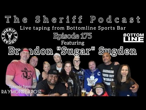 Sheriff Podcast-Episode 175-Feat. Brandon "Sugar" Sugden
