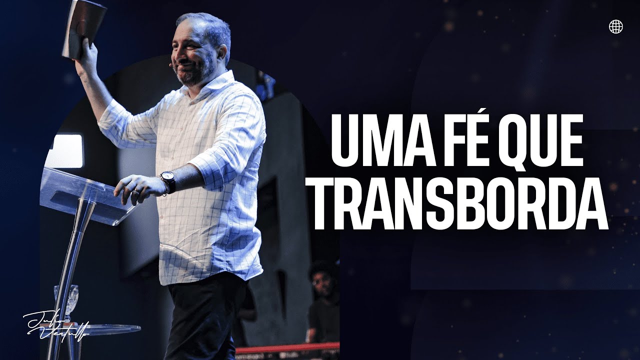 Uma fé que transborda | Julio Vertullo