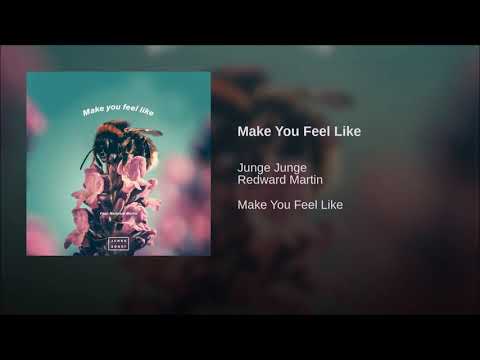 Junge Junge feat. Redward Martin - Make You Feel Like (Official Audio)