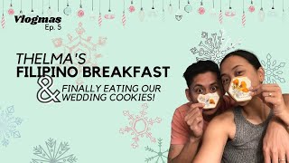 VLOGMAS II EP. 5: THELMA&#39;S FILIPINO BREAKFAST AND FINALLY EATING OUR WEDDING COOKIES