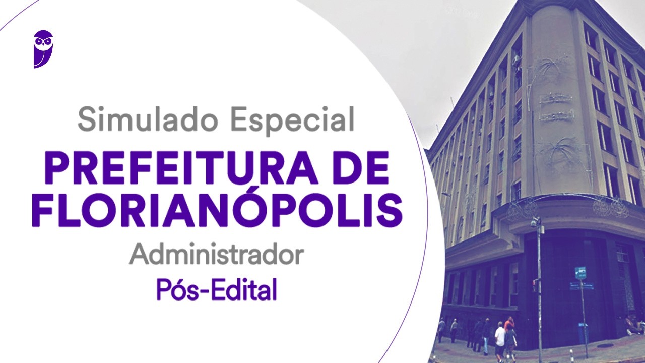Simulado Especial Prefeitura de Florianópolis - Administrador - Pós-Edital - Correção