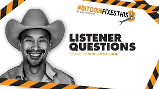 Bitcoin Fixes This #101: Listener Questions with Jimmy Song