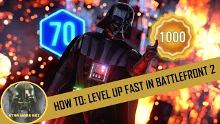 How To: Level up Fast in Star Wars Battlefront 2