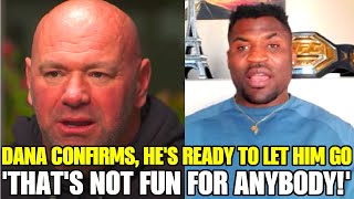 Dana White is READY to let Francis Ngannou LEAVE the UFC promotion