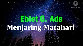 Download lagu Ebit G Ade - Menjaring Matahari (Lirik) mp3 Download lagu Ebit G Ade - Menjaring Matahari (Lirik) mp3