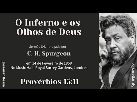 O Inferno e os Olhos de Deus| Sermão S/N | C. H. Spurgeon | Provérbios 15:11 @JosemarBessa