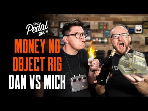 Money No Object Rig Challenge: Dan vs Mick – That Pedal Show