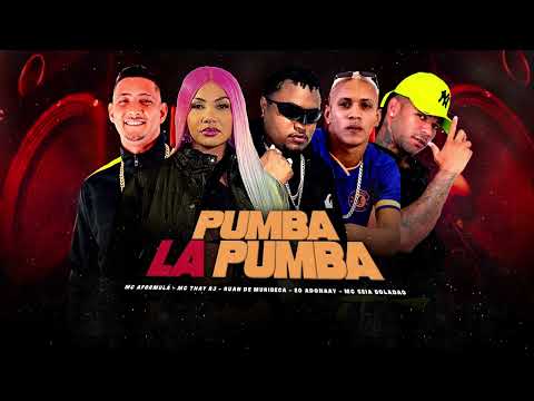 PUMBA LA PUMBA   RUAN DE MURIBECA  MC THAY RJ  MC SEIA BOLADÃO  MC AFORMULA  EK ADONAAY