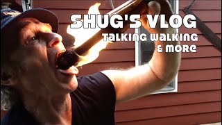 Shug's Vlog...Talking Walking, Chores, Fire and Bass