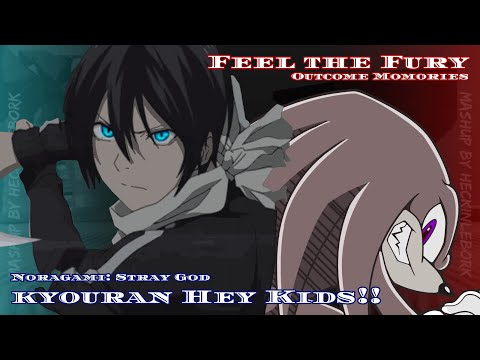 [MASHUP] Kyoran Fury!! [Kyoran Hey Kids!! x Feel the Fury] (Noragami: Stray God x Outcome Memories)