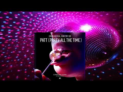 Eran Hersh & Dmitry KO - PATT (Party All The Time) (Extended Mix) 2023