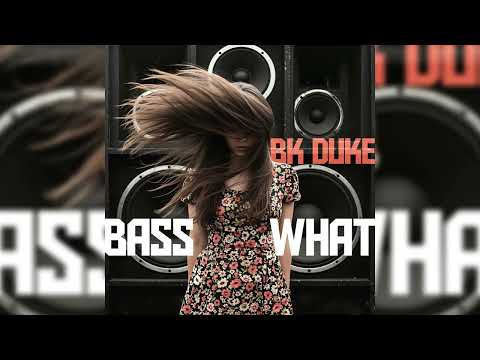 BK Duke - Bass What