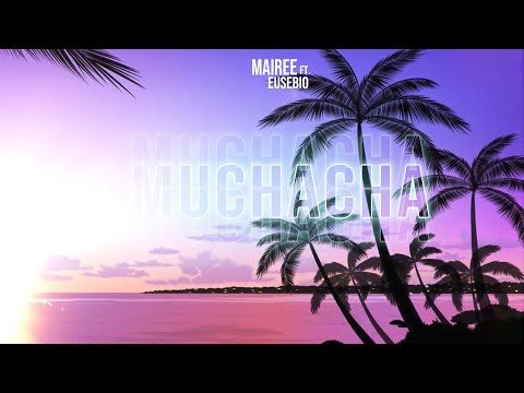 Mairee ft. Eusebio - Muchacha (Original mix)