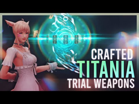 Every New Crafted Titania Weapon Showcase! | All Classes | FFXIV  Patch 6.2 Glamour Showcase