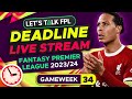 FPL DEADLINE STREAM DOUBLE GAMEWEEK 34 | Fantasy Premier League Tips 2023/24