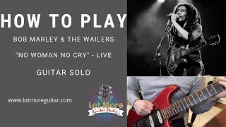 Bob Marley "No Woman No Cry" - Guitar Solo Tutorial | Lot More Guitar Studio