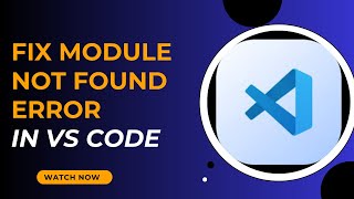 Quick Fix for Module Not Found Error in VS Code - Here's How - 2025