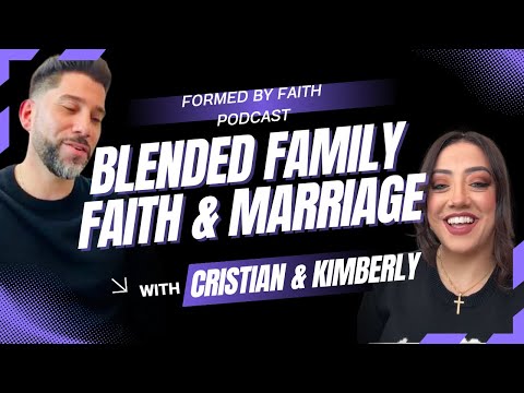 Formed By Faith Podcast: Blended Family, Faith, and Marriage.