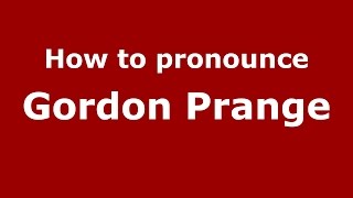 How to pronounce Gordon Prange