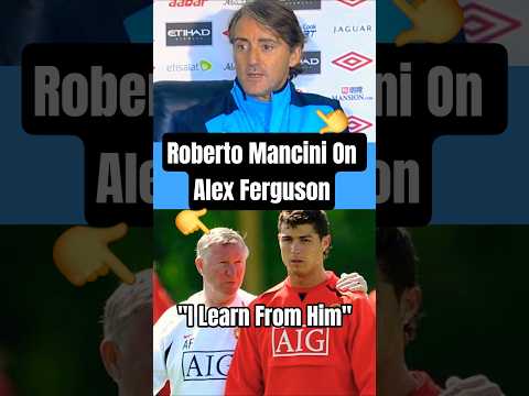 Roberto Mancini on Rival - Alex Ferguson 🏆⚽️