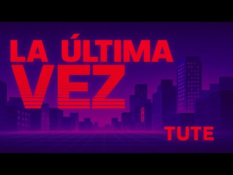 TUTE - LA ULTIMA VEZ ( VIDEO OFICIAL )