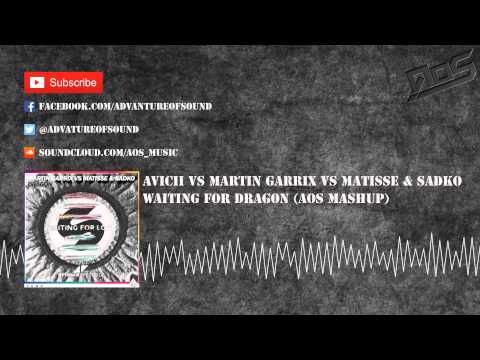 Avicii vs Martin Garrix vs Matisse & Sadko - Waiting For Dragon (AoS Mashup)