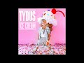 Tydus - "Ice Cream" OFFICIAL VERSION