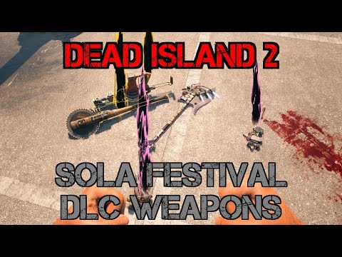 Dead Island 2 Sola Festival DLC weapons