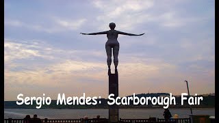 Sergio Mendes:  Scarborough Fair.