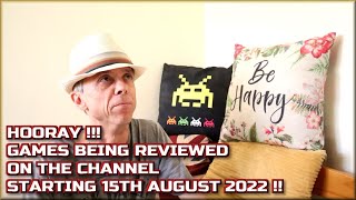 Hooray !!  The Games being reviewed on the Channel starting 15th August 2022 are..