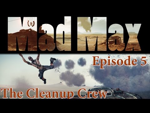 Mad Max - Episode 5 - The Cleanup Crew