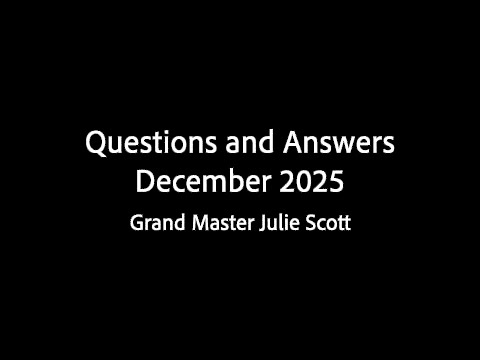 Questions and Answers December 2025 - Grand Master Julie Scott
