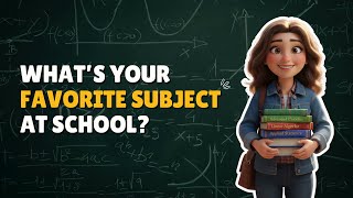 [A2] What’s Your Favorite Subject at School? English Listening & Speaking Practice