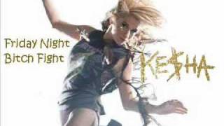 Ke$ha - Friday Night Bitch Fight