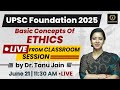 UPSC Foundation Batch 2025 Basic Concepts Of Ethics By Dr Tanu Jain Ma Am Tathastu ICS