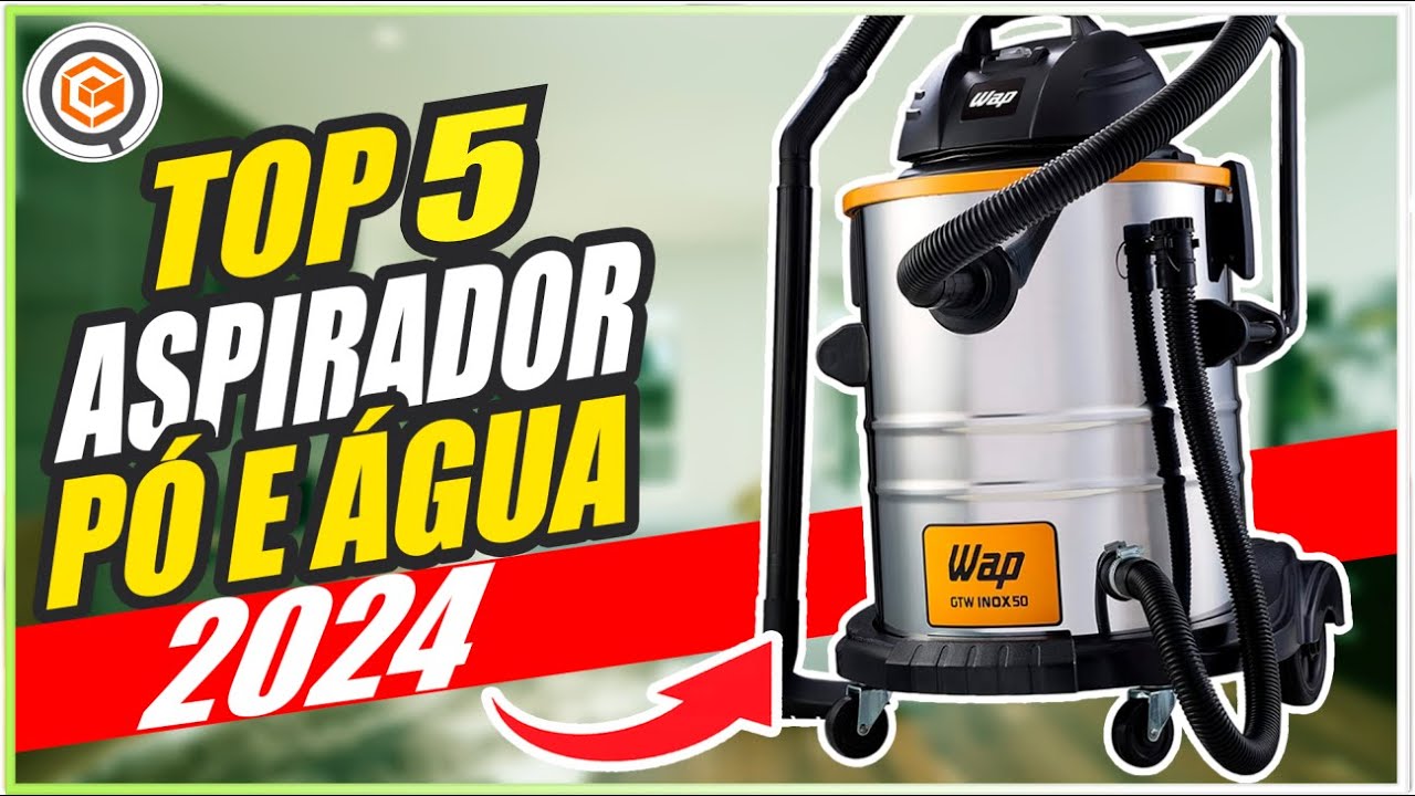 Transforme a Limpeza da Sua Casa: 5 Melhores Aspiradores de Pó e Água de 2024!