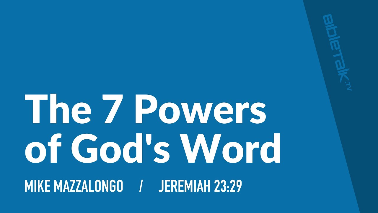 The 7 Powers of God's Word | BibleTalk.tv