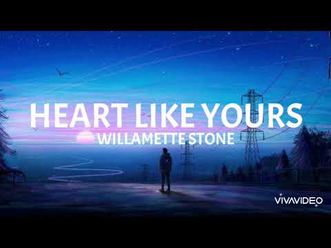 Heart Like Yours - Willamette Stone (lyrics)