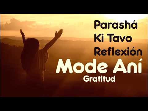 Parashá Ki Tavo (Reflexión) Mode Aní - Gratitud - CBS2021