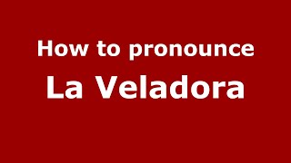 How to pronounce La Veladora