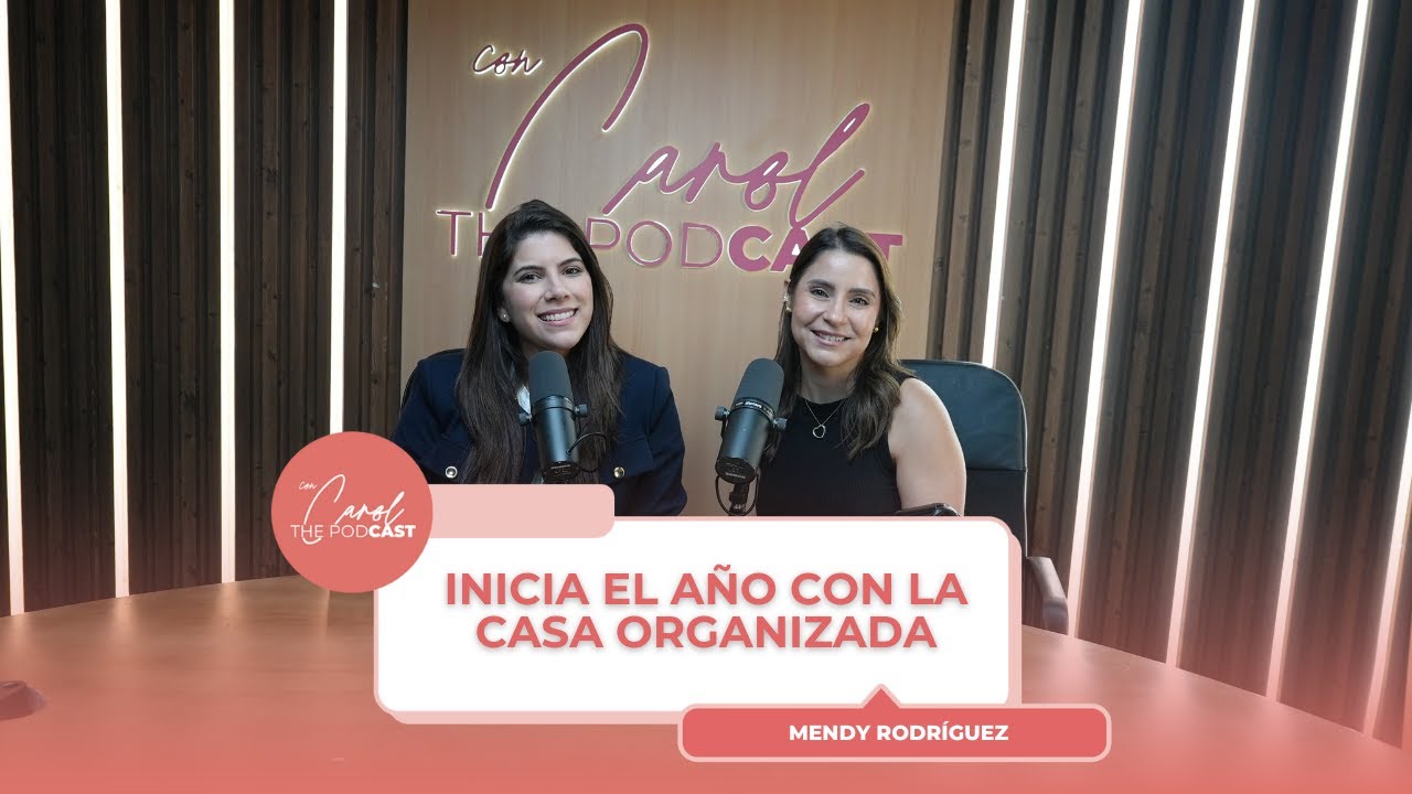 Con Carol The Podcast | Inicia el Año con la Casa Organizada