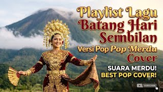 Download lagu Playlist Lagu Batang Hari Sembilan Versi Pop Merdu Cover mp3