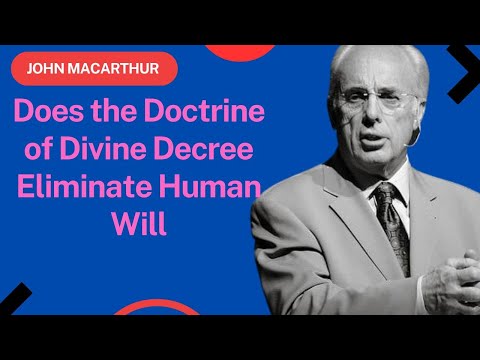 John Macarthur | Does the Doctrineof Divine Decree Eliminate Human Will | Motivational Speech #1256