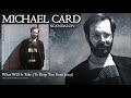 Michael Card - What Will It Take (To Keep You From Jesus)